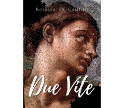 Due vite	 di Rosalba Di Camillo,  2020,  Youcanprint