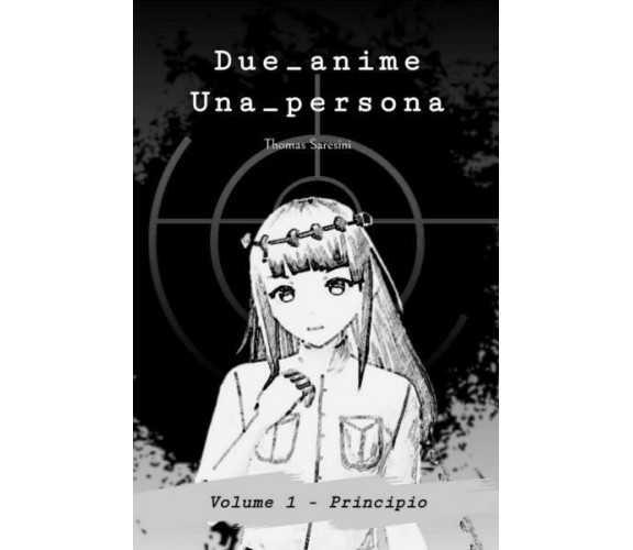 Due_anime Una persona_Principio. Volume 1 di Thomas Saresini,  2022,  Youcanprin