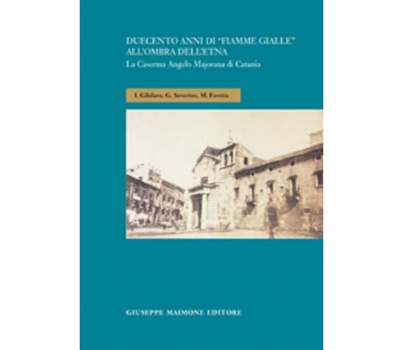 Duecento anni di Fiamme Gialle all'ombra dell'Etna La Caserma Angelo Majorana 