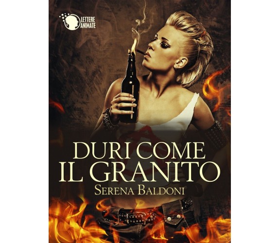 Duri come il granito - volume 1, Serena Baldoni,  2016,  Lettere Animate Editore