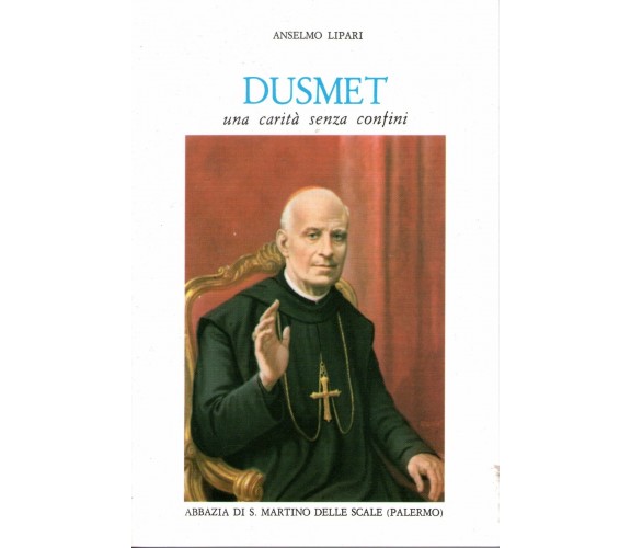 Dusmet una carità senza confini -  Anselmo Lipari,  1988,  Abbazia Di S. Martino