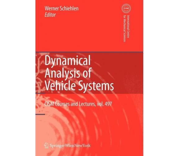 Dynamical Analysis of Vehicle Systems - W. Schiehlen - Springer, 2010