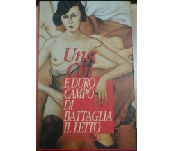 E DURO CAMPO DA BATTAGLIA IL LETTO - UNA CHI - MONDOLIBRI . 1994 - M