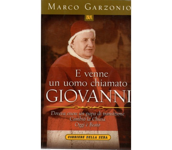 E VENNE UN UOMO CHIAMATO GIOVANNI - Marco Garzonio   