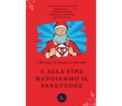 E alla fine mangiammo il panettone. I racconti di Natale del Barnabó di Il Barn