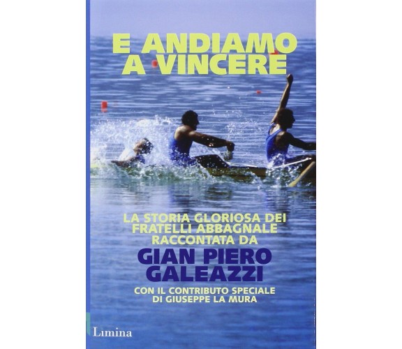 E andiamo a vincere - Gian Piero Galeazzi - Lìmina, 2014