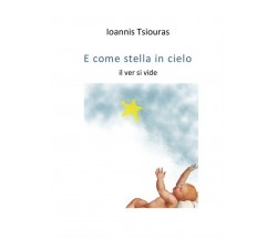 E come stella in cielo il ver si vide	 di Ioanis Tsiouras,  2018,  Youcanprint