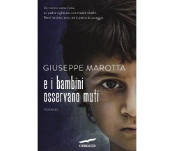 E i bambini osservano muti - Giuseppe Marotta - Corbaccio,2013 - A