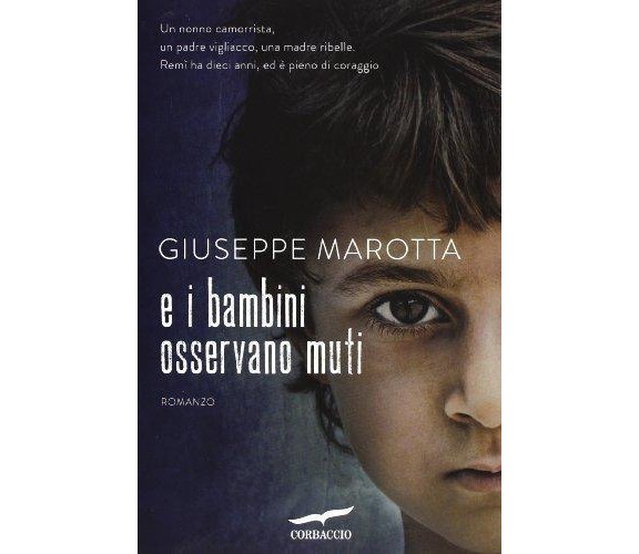 E i bambini osservano muti - Giuseppe Marotta - Corbaccio,2013 - A