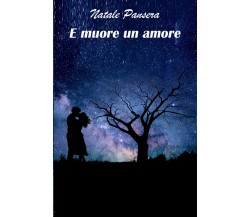 E muore un amore di Natale Pansera,  2021,  Youcanprint