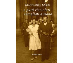 E putti riccioluti intagliati a mano	 di Gianfranco Sassu,  2019,  Youcanprint