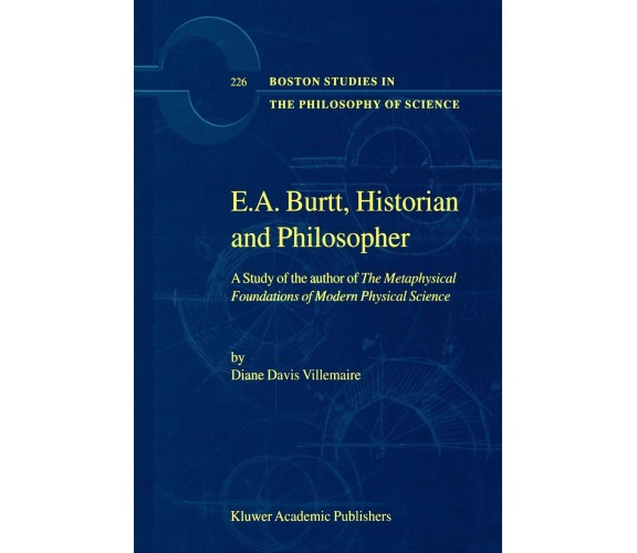 E.A. Burtt, Historian and Philosopher - D. Villemaire - Springer, 2013