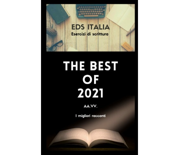 EDS ITALIA. THE BEST OF 2021: I MIGLIORI RACCONTI DEI CONTEST DI @EDS_ITALIA di 