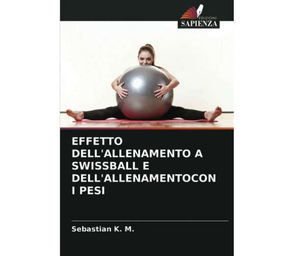  EFFETTO DELL’ALLENAMENTO A SWISSBALL E DELL’ALLENAMENTOCON I PESI-Sapienza,2021