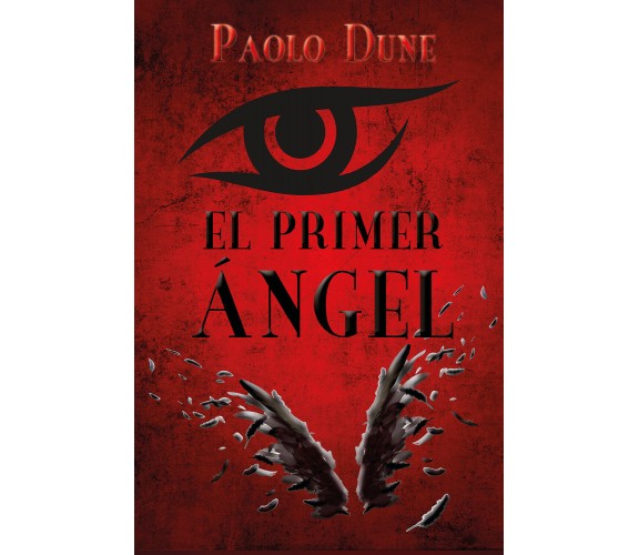 EL PRIMER ÁNGEL di Paolo Dune,  2021,  Youcanprint