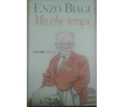 ENZO BIAGI - Ma che tempi - RIZZOLI - 1998 - M 