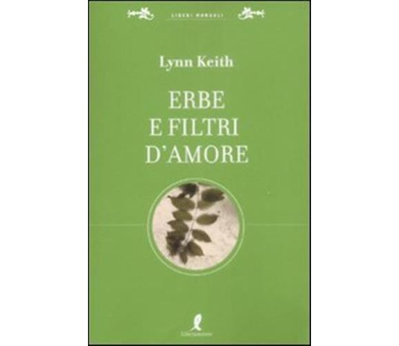 ERBE E FILTRI D'AMORE PER LA PIÙ COMPLETA SESSUALITÀ *9788863110616*