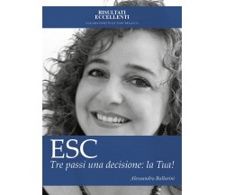 ESC - Tre passi una decisione: la tua! Esci dall’insicurezza e raggiungi... - ER