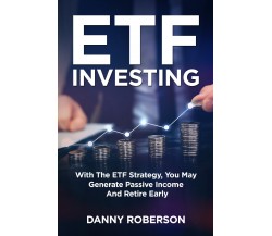 ETF Investing. With the ETF Strategy, you may generate passive income and retire