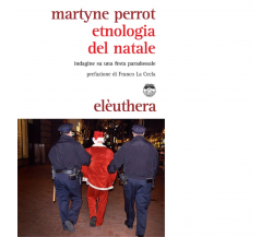 ETNOLOGIA DEL NATALE di MARTYNE PERROT - Elèuthera, 2013