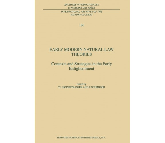 Early Modern Natural Law Theories - T. Hochstrasser - Springer, 2010