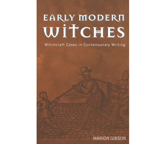 Early Modern Witches - Marion Gibson - Routledge, 2000