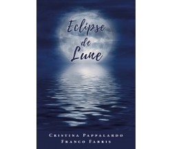 Eclipse de lune. Testo italiano a fronte di Cristina Pappalardo, Franco Fabris, 