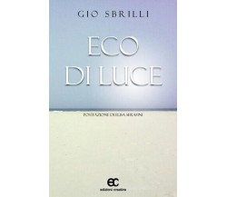 Eco di luce di Gio Sbrilli - Edizioni creativa, 2017