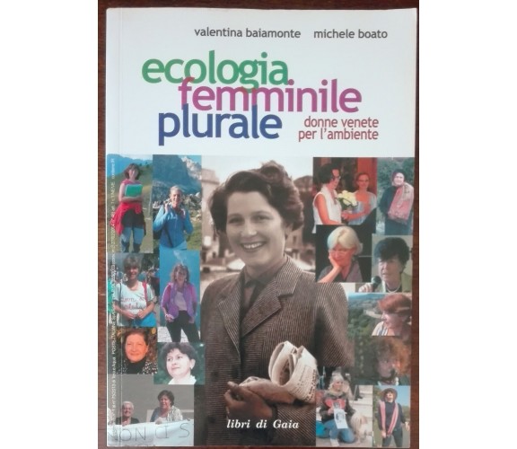 Ecologia femminile plurale - Baiamonte, Boato - libri di Gaia, 2013 - A 