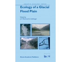 Ecology of a Glacial Flood Plain - J. V. Ward - Springer, 2010 