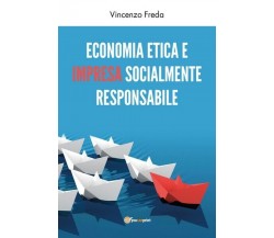 Economia etica e impresa socialmente responsabile  di Vincenzo Freda,  2019 - ER