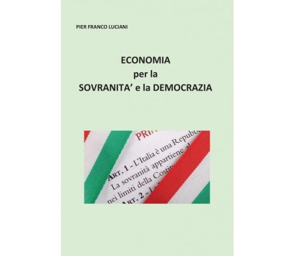 Economia per la sovranità e la democrazia di Pier Franco Luciani,  2022,  Youcan