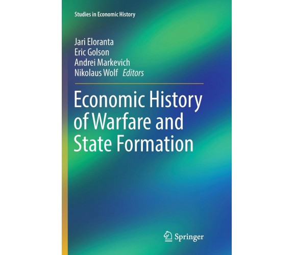 Economic History of Warfare and State Formation - Jari Eloranta - 2018