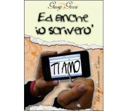 Ed anche io ti scriverò «ti amo» - Giusy Gozzi,  2012,  Youcanprint