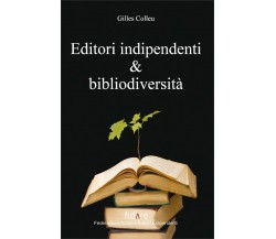 Editori indipendenti e bibliodiversità di Gilles Colleu,  2011,  Il Leone Verde