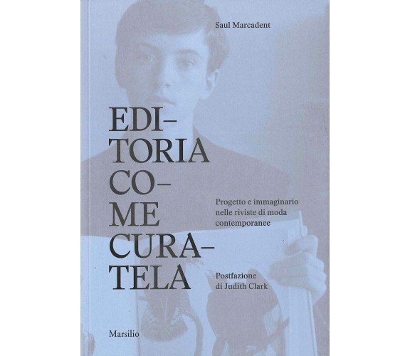 Editoria come curatela. Ediz. a colori - Saul Marcadent - 2020