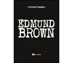 Edmund Brown	 di Simone Toscano,  2014,  Youcanprint