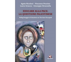 Educare alla pace: la questione palestinese	 di Agata Nicolosi,  Algra Editore