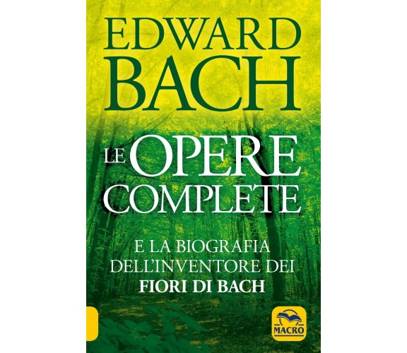 Edward Bach Le Opere Complete e la biografia dell’inventore dei Fiori di Bach di