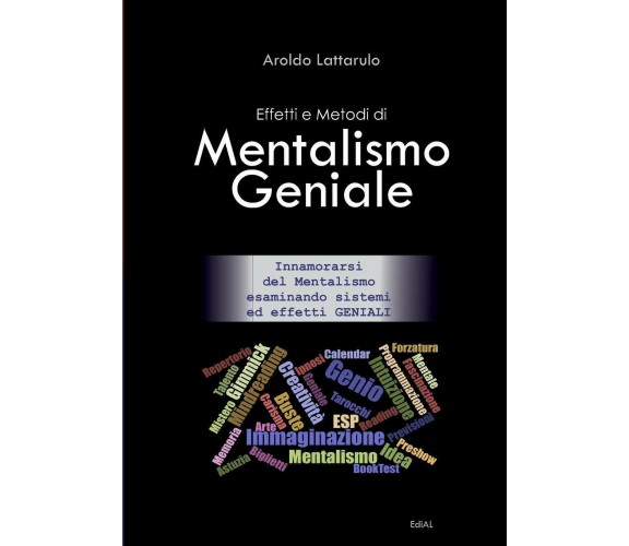 Effetti e Metodi di Mentalismo Geniale - Aroldo Lattarulo - lulu.com, 2017