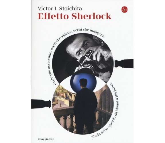 Effetto Sherlock - Victor I. Stoichita - Il Saggiatore, 2017