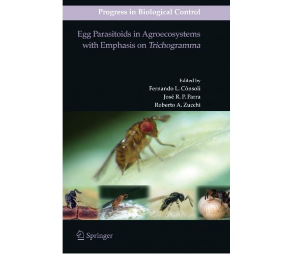 Egg Parasitoids in Agroecosystems with Emphasis on Trichogramma - Springer, 2012