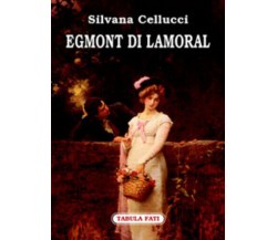 Egmont di Lamoral di Silvana Cellucci,  2007,  Tabula Fati