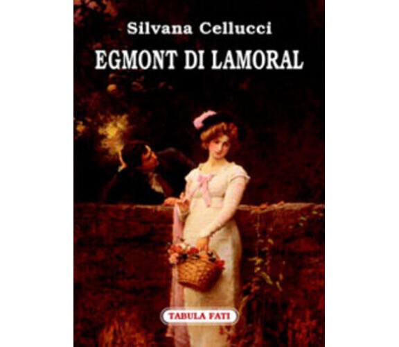 Egmont di Lamoral di Silvana Cellucci,  2007,  Tabula Fati