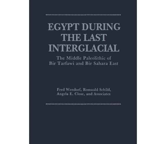 Egypt During the Last Interglacial - Angela E. Close, Romuald Schild - 2012