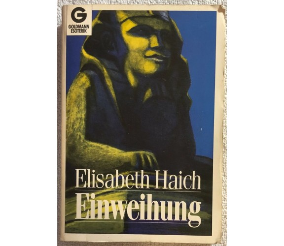 Einweihung di Elisabeth Haich,  1990,  Goldmann Esoterik