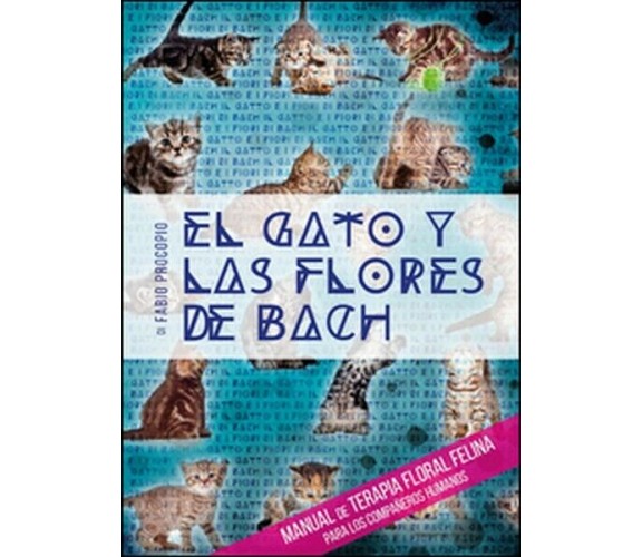 El gato y las flores de Bach. Manual de terapia floral felina para los.... - ER