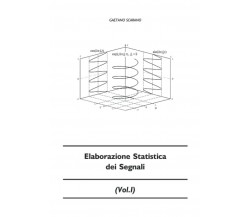 Elaborazione Statistica Dei Segnali di Gaetano Scarano,  2017,  Indipendently Pu