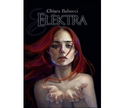 Elektra. La saga di Reba	 di Chiara Babocci Gentili,  2015,  Youcanprint