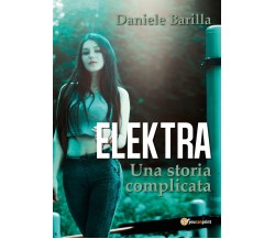 Elektra - Una storia complicata	 di Daniele Barilla,  2017,  Youcanprint